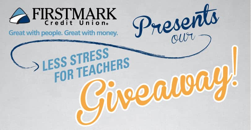 Less Stress For Teachers Giveaway - Firstmark Credit Union