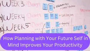 How can you help your Future Self?