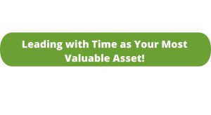Leading with time as your most valuable asset